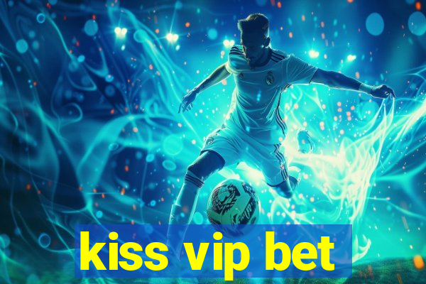 kiss vip bet